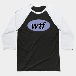 wtf php - Self-Deprecating Humor Software Developer Design Baseball T-Shirt